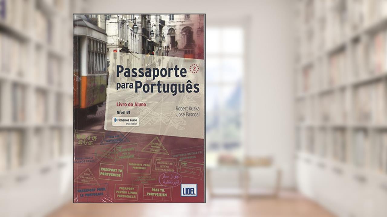Passaporte Para Português 2 - Caixa Livro do Aluno + Caderno de Exercícios: Pack: Livro do Aluno +ficheiros audio & Caderno d, do autor Robert Kuzka; José Pascoal