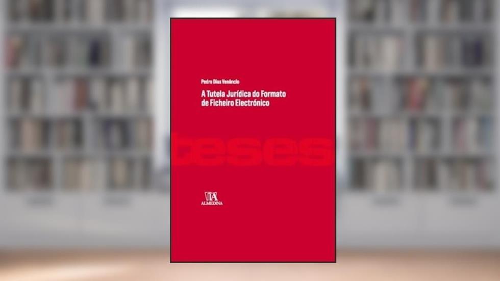 A Tutela Jurídica do Formato de Ficheiro Electrónico, do autor Pedro Dias Venâncio