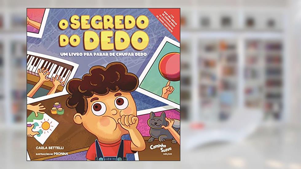O segredo do dedo: Um livro pra parar de chupar dedo, do autor Carla Bettelli