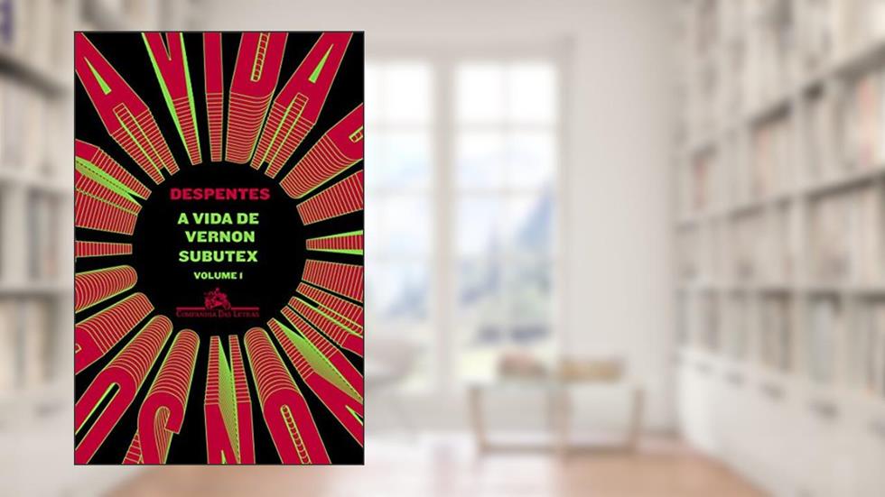 A vida de Vernon Subutex - Volume 1, do autor Virginie Despentes