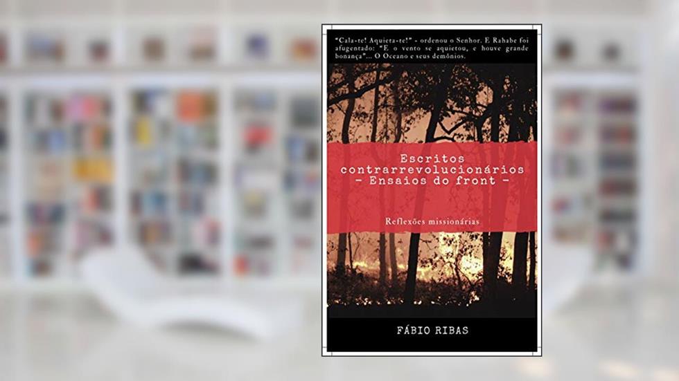 Escritos contrarrevolucionários: Ensaios do front, do autor Fábio Ribas Dantas