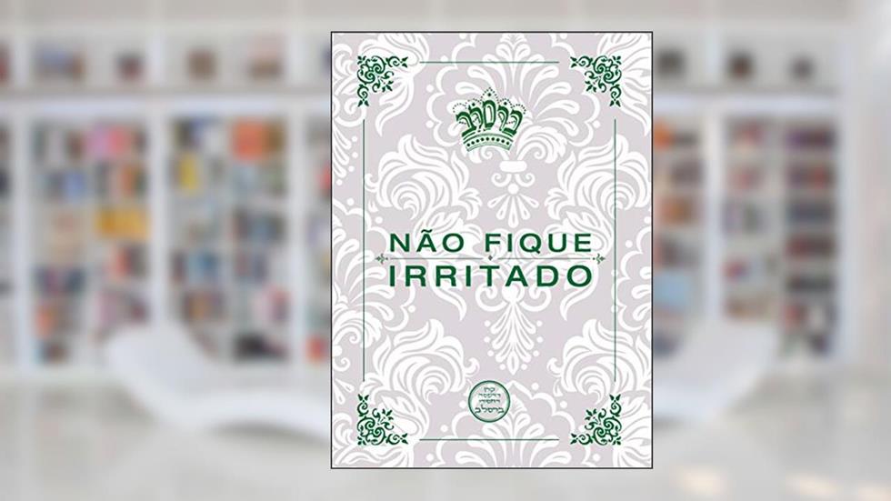 Não Fique Irritado, do autor Rav Nachman de Breslav
