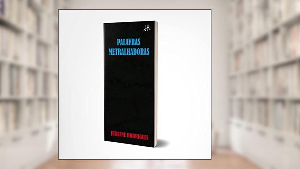 PALAVRAS METRALHADORAS, do autor JESILENE RODRIGUES