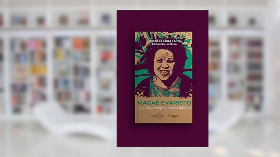 Macaé Evaristo: uma Força Negra na Cena Pública, do autor Jaílson de Souza e Silva; Eliana Sousa Silva