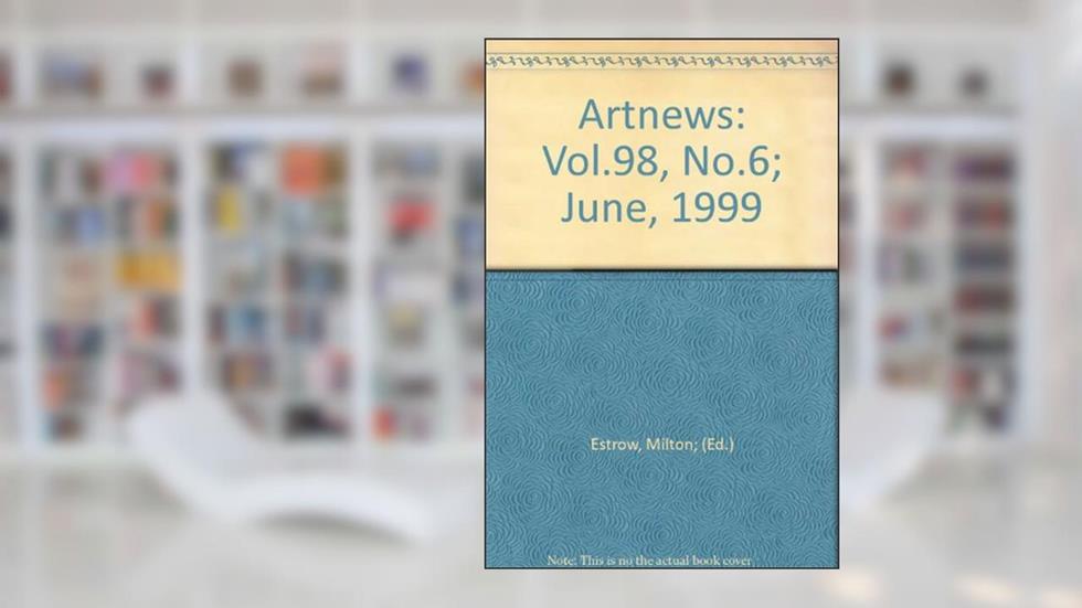 Artnews: Vol.98, No.6; June, 1999, do autor Milton; (Ed.) Estrow