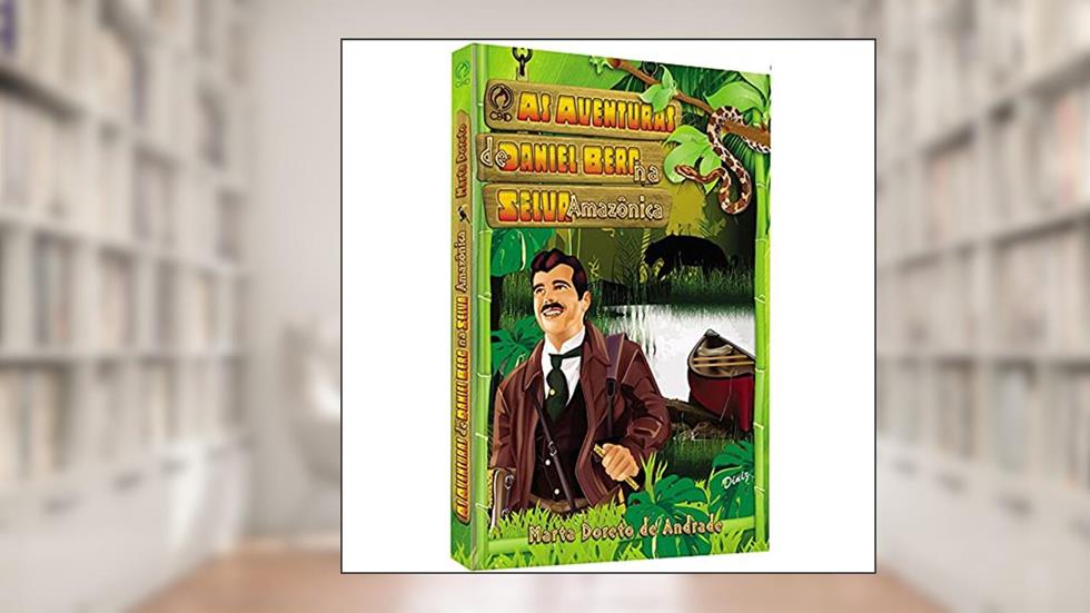 As aventuras de Daniel Berg na selva Amazônica, do autor Marta Doreto de Andrade
