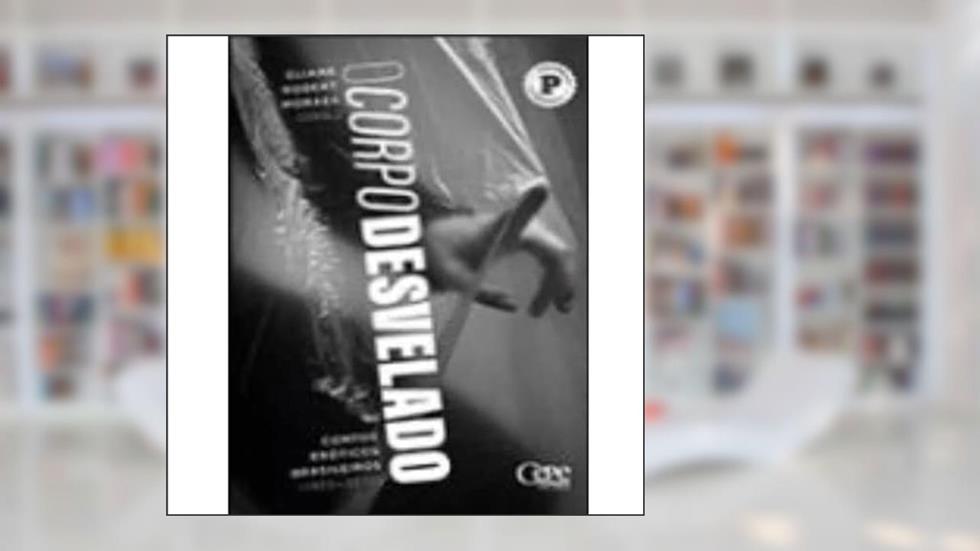 O Corpo Desvelado, do autor Eliane Robert Moraes