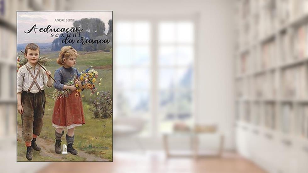 A Educação Sexual Da Criança, do autor André Berge