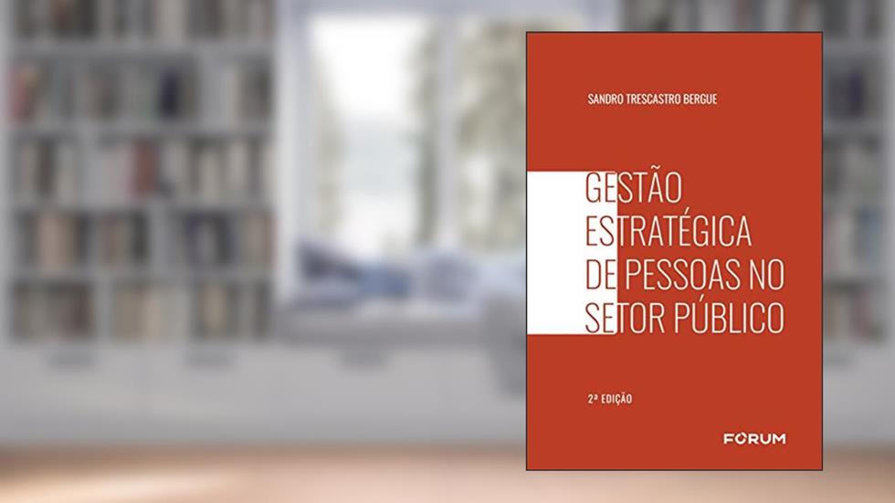 Gestão estratégica de pessoas no setor público, do autor Sandro Trescastro Bergue