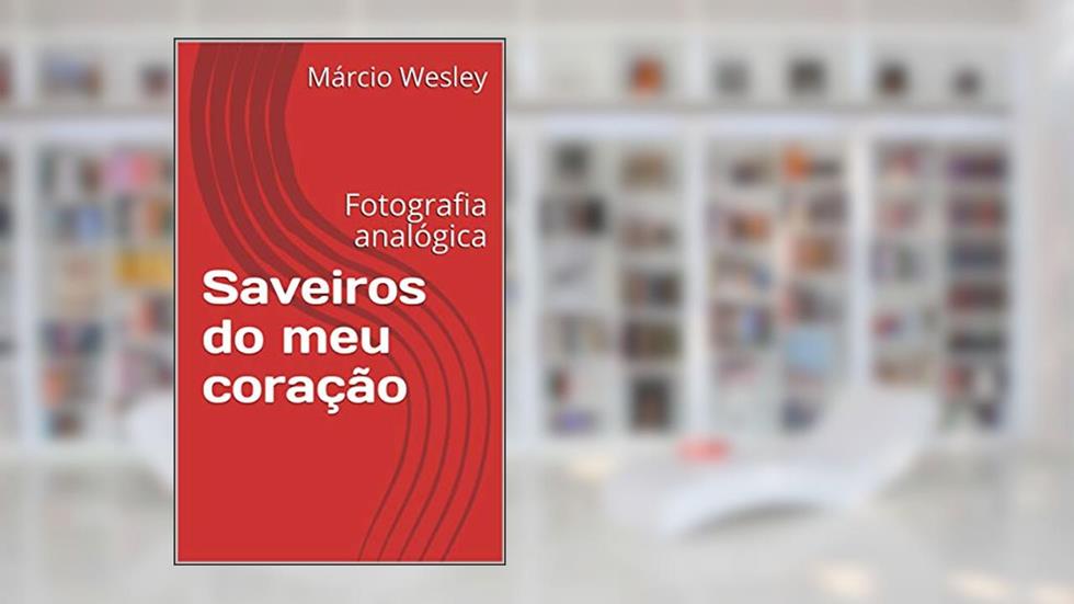 Saveiros do meu coração: Fotografia analógica, do autor Márcio Wesley