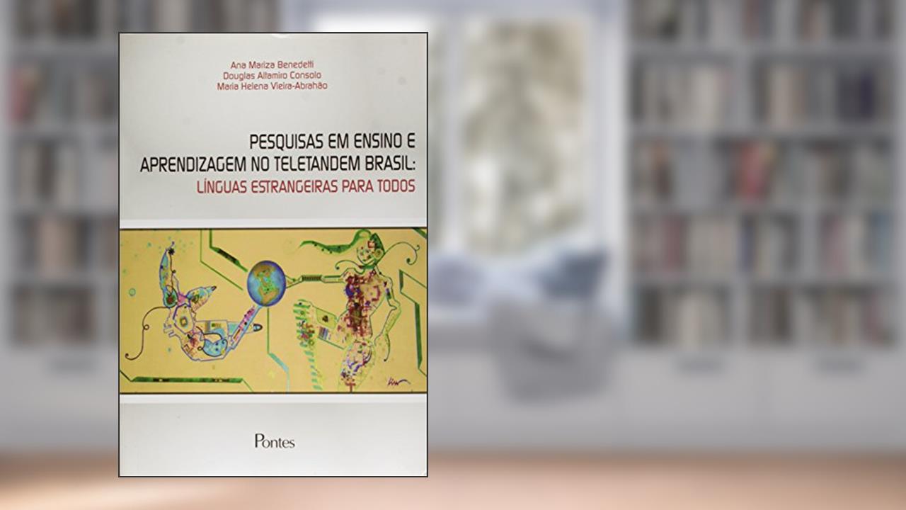 Pesquisas Em Ensino E Aprendizagem No Teletandem Brasil - Línguas Estrangeira Para Todos, do autor ANA MARIZA BENEDETTI