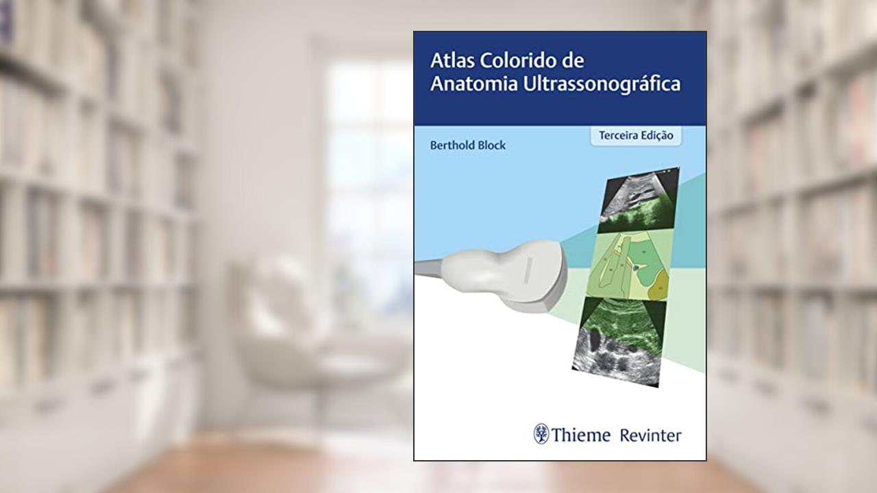 Atlas colorido de anatomia ultrassonográfica, do autor Berthold Block