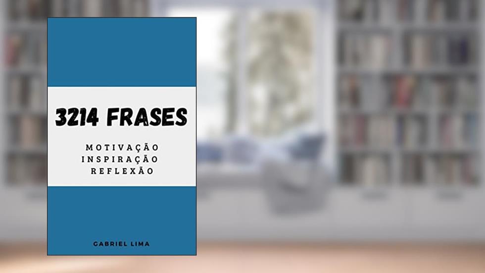 3214 Frases: Motivação, do autor Gabriel Lima