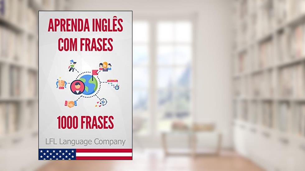 Aprenda Inglês com Frases: 1000 Frases para treinar, do autor LFL Language Company