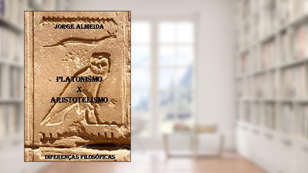Platonismo X Aristotelismo, do autor Jorge Almeida