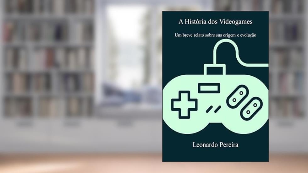 A Historia dos Videogames, do autor Leonardo Pereira