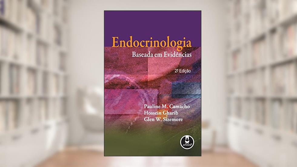 Endocrinologia: Baseada em Evidências, do autor Pauline M. Camacho; Hossein Gharib; Glen W. Sizemore