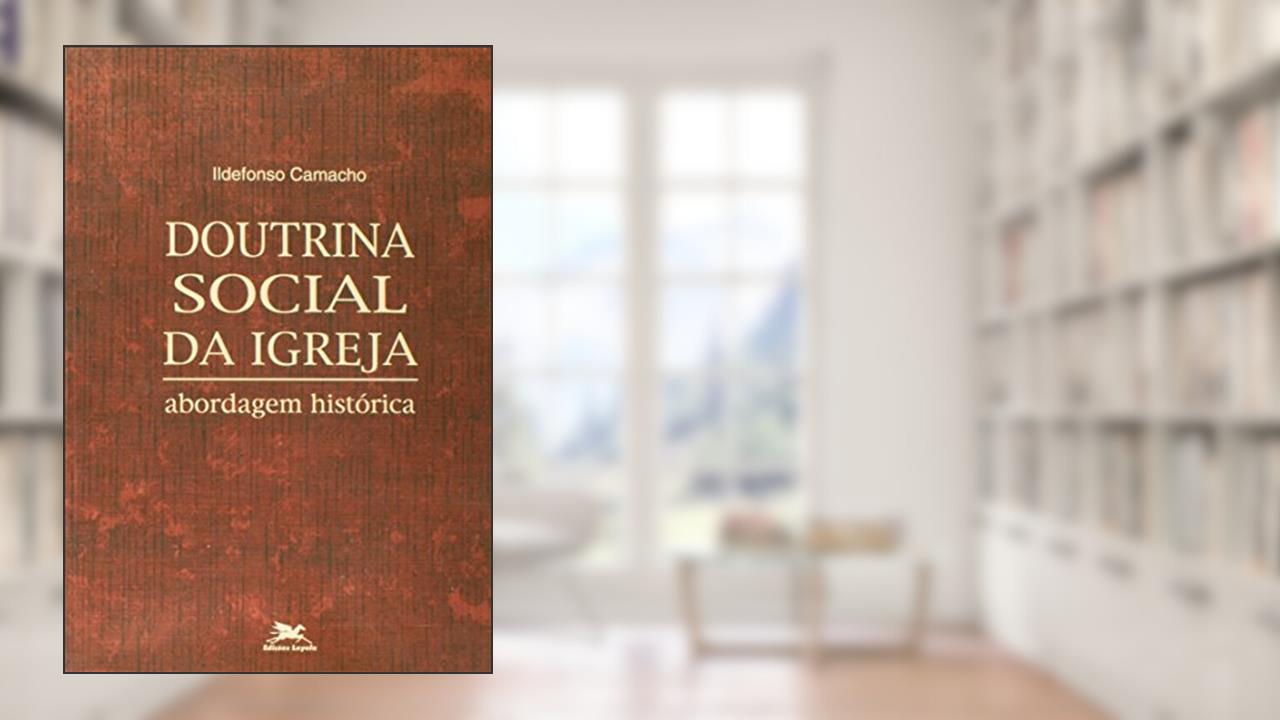 Doutrina Social da Igreja. Abordagem Histórica, do autor Camacho
