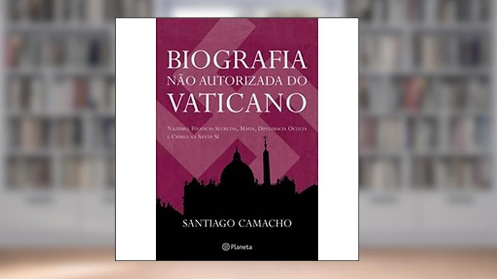 Biografia não autorizada do Vaticano, do autor Santiago Camacho