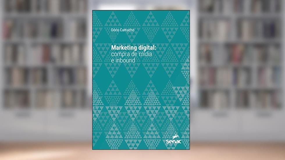 Marketing digital: compra de mídia e inbound (Série Universitária), do autor Dóris Camacho