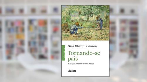 Capa de Tornando-se Pais: a Adoção em Todos os Seus Passos, do autor Gina Khafif Levinzon