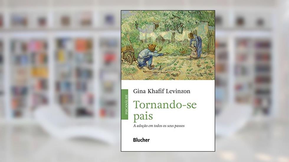Tornando-se Pais: a Adoção em Todos os Seus Passos, do autor Gina Khafif Levinzon