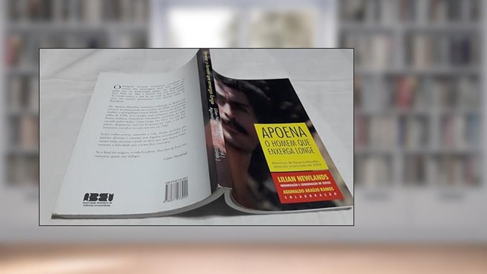 Apoena O Homem Que Enxerga Longe Memorias de Apoena Meirelles Sertanista Assassinado em 2004 - Lilian Newlands e Aguinaldo Araujo Ramos, do autor Jaime Larry Benchimol