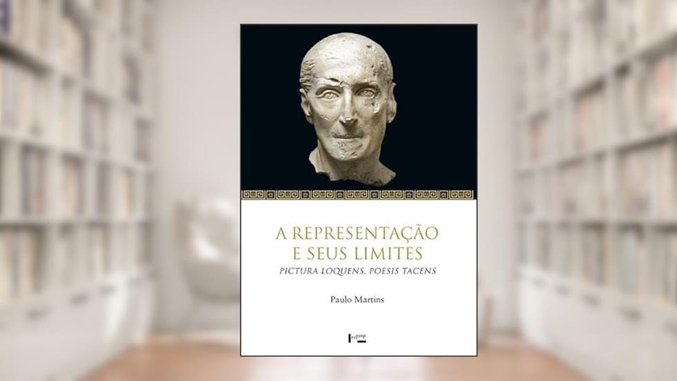 Representação e Seus Limites, A. Pictura Loquens, Poesis Tacens, do autor Paulo Martins