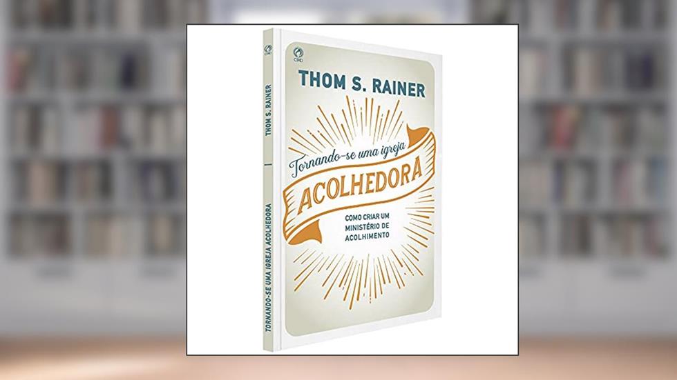 Tornando-Se Uma Igreja Acolhedora, do autor Thom S. Rainer