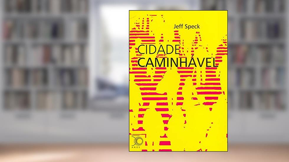 Cidade caminhável, do autor Jeff Speck