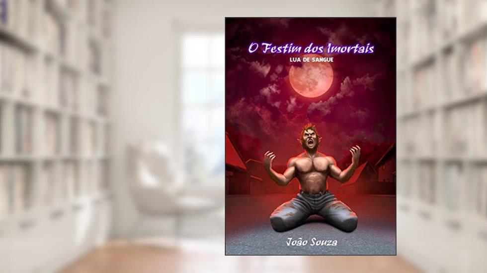 O Festim dos Imortais: Lua de Sangue (Livro 2), do autor João Souza