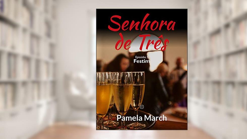 Senhora de Três: Festim (Senhora de Três - Série 1: Equinócio da Deusa Livro 5), do autor Pamela March