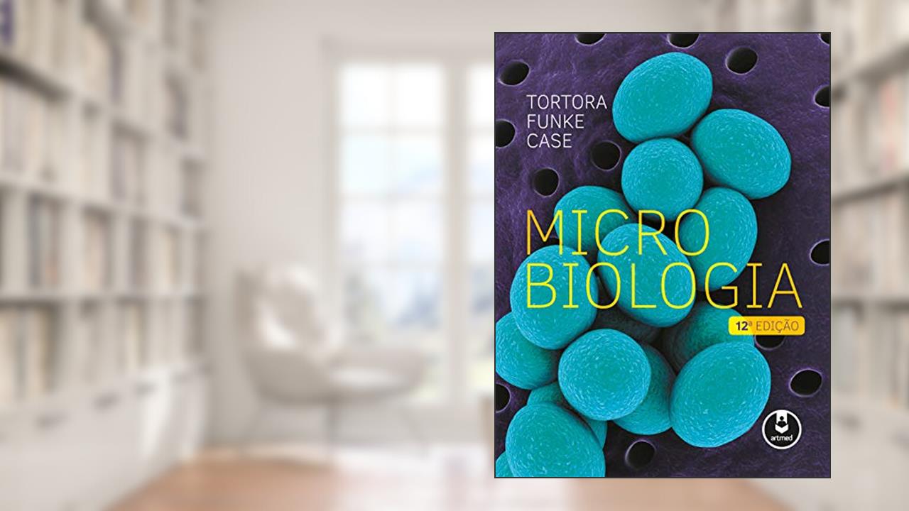 Microbiologia, do autor Gerard J. Tortora; Berdell R. Funke; Christine L. Case