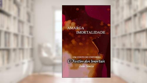 Capa de Amarga Imortalidade (Conto), do autor João Souza