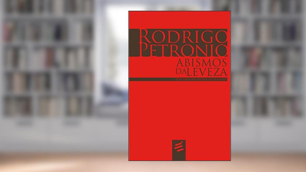 Abismos da Leveza: por uma Filosofia Pluralista, do autor Rodrigo Petronio