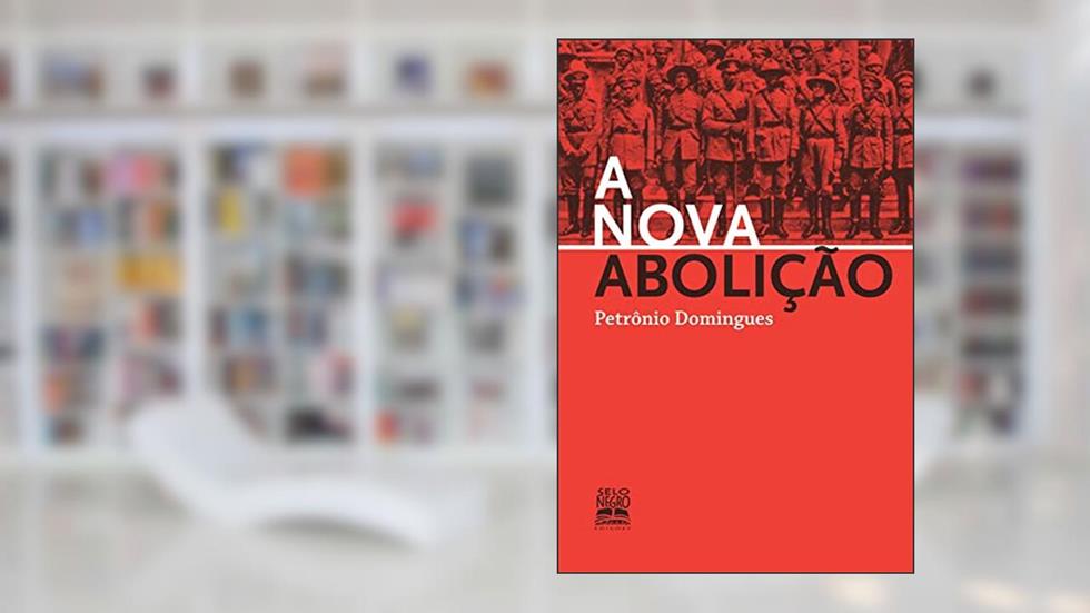 A nova abolição, do autor Petrônio Domingues