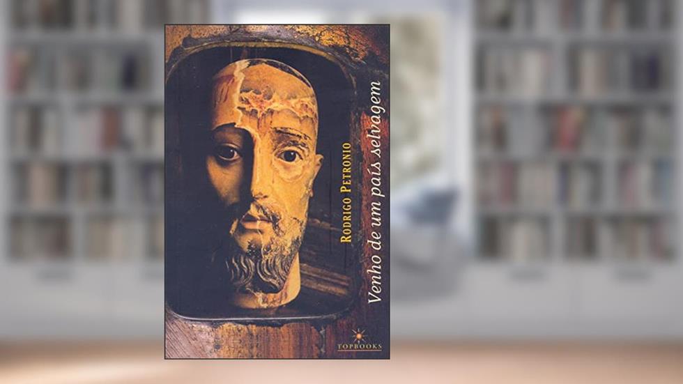 Venho de um País Selvagem, do autor Rodrigo Petronio