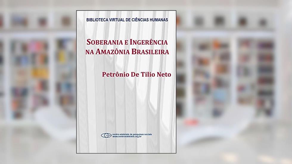 Soberania e ingerência na Amazônia brasileira, do autor Petrônio De Tilio Neto