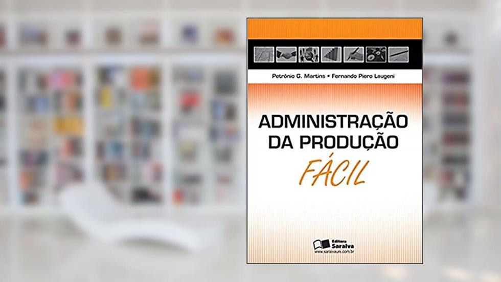 Administração da produção, do autor Fernando Piero Laugeni; Petrônio Garcia Martins
