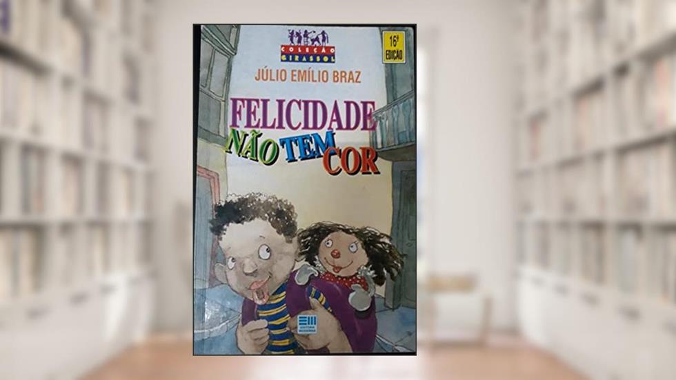 Felicidade Nao Tem Cor, do autor Petronio Braz