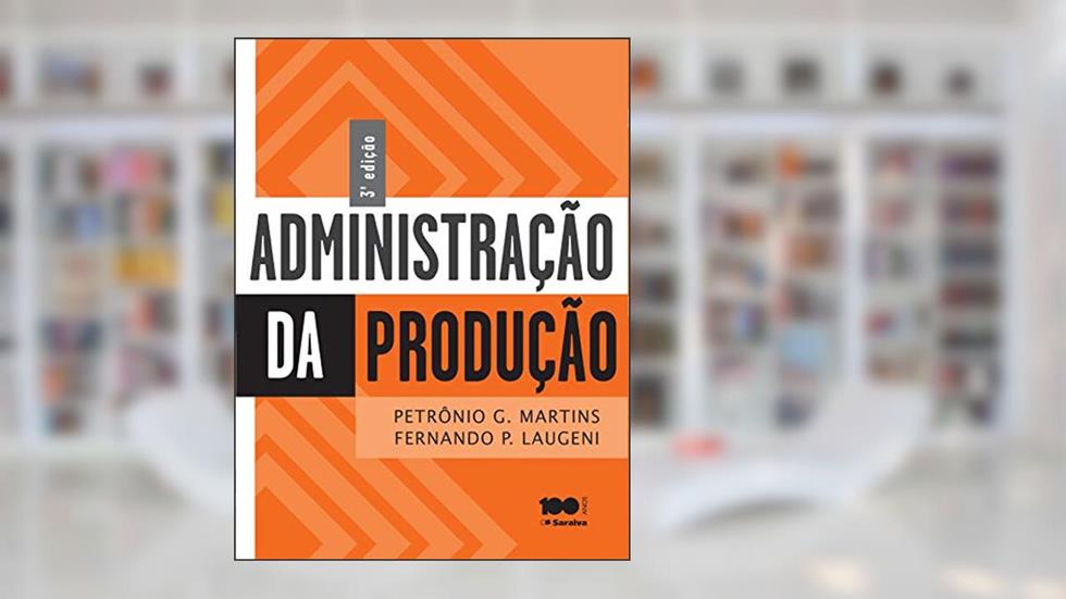 Administração da produção, do autor Fernando Piero Laugeni; Petrônio Garcia Martins