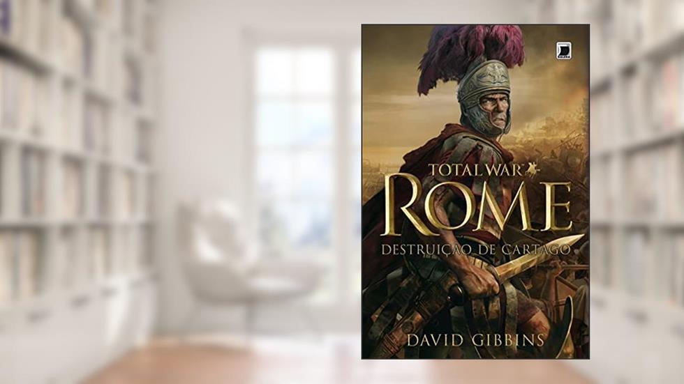 Rome - Total War - vol. 1: Destruição de Cartago, do autor David Gibbins