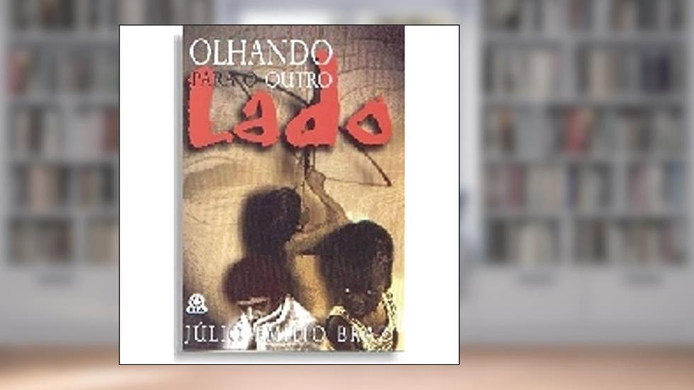 Olhando Para o Outro Lado, do autor Petrônio Braz