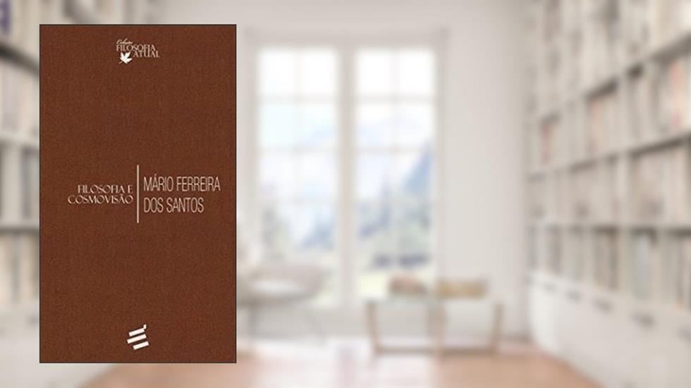 Filosofia e Cosmovisão, do autor Mário Ferreira dos Santos
