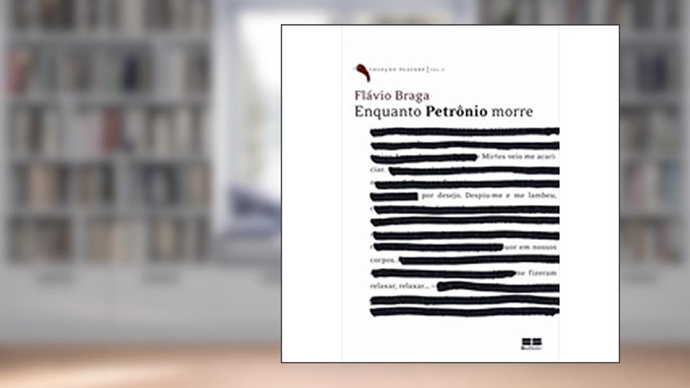 ENQUANTO PETRÔNIO MORRE, do autor Flavio Braga