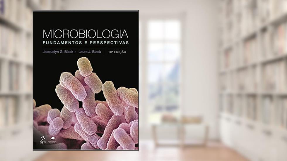 Microbiologia - Fundamentos e Perspectivas, do autor Jacqueline G. BLACK; Laura J. BLACK