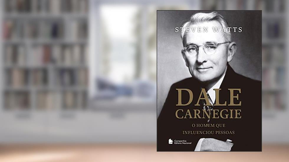 Dale Carnegie: O homem que influenciou pessoas, do autor Steven Watts