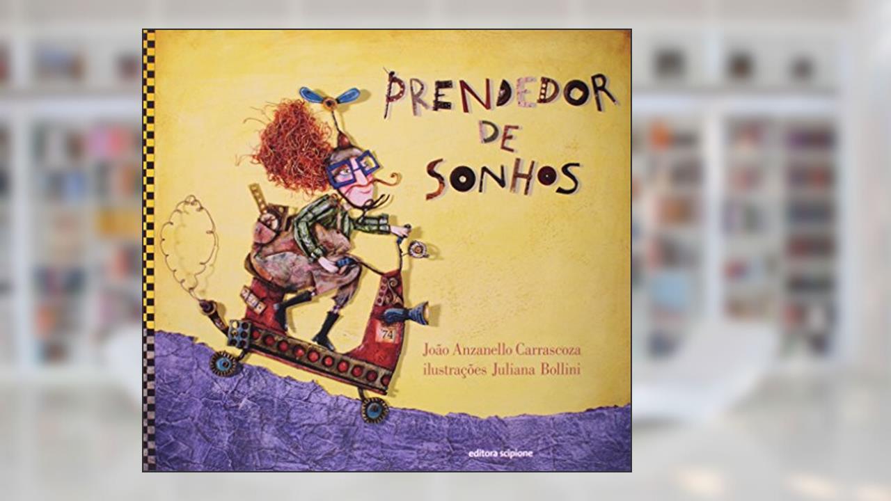 Prendedor de sonhos, do autor João Anzanello Carrascoza