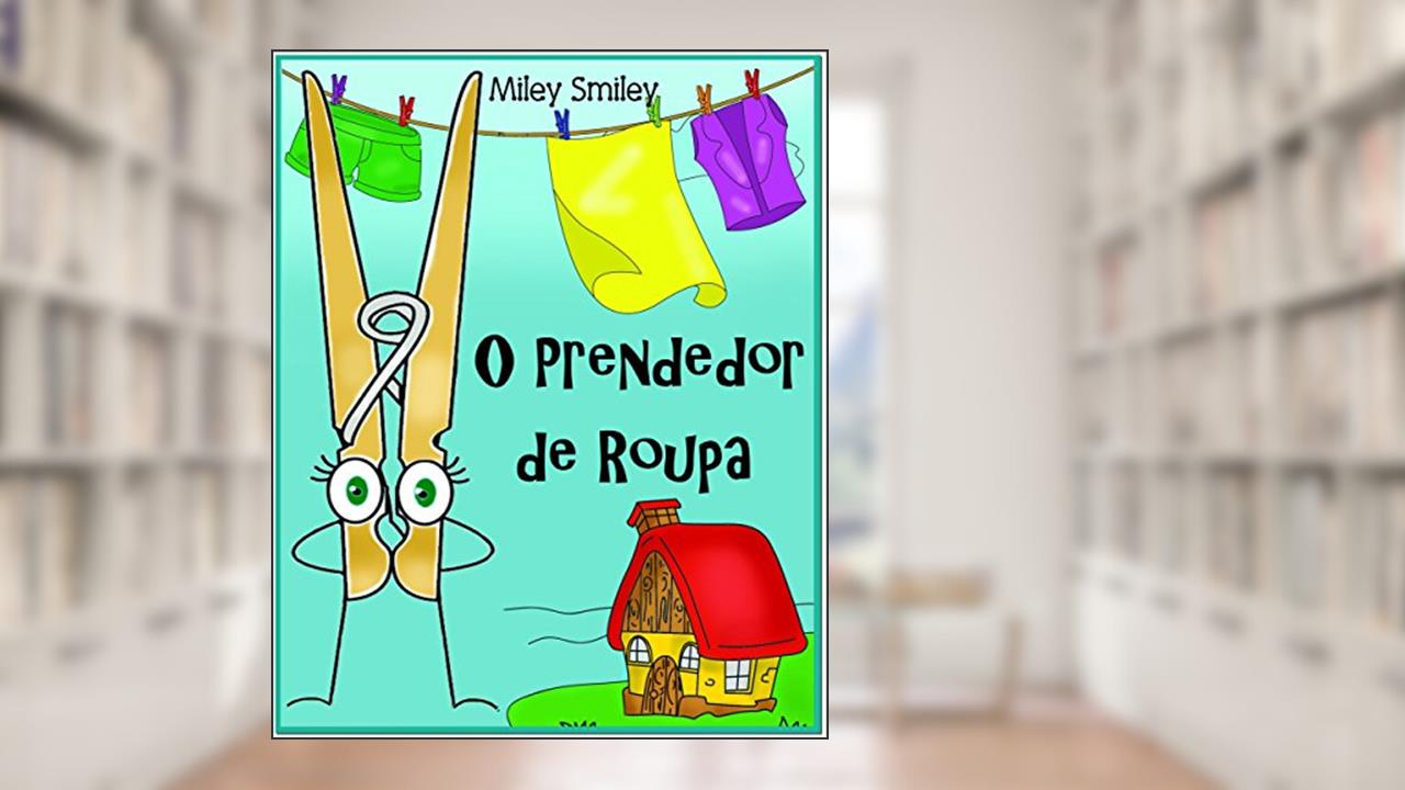 Children's Portuguese Books: "O Prendedor de Roupa" (história de ninar para crianças), do autor Miley Smiley