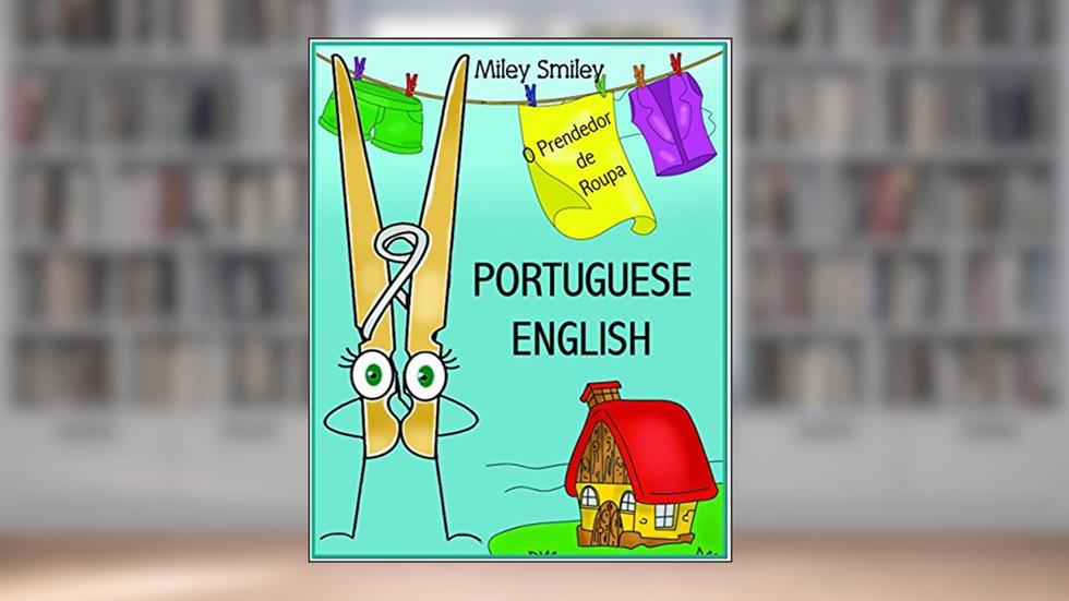 Portuguese-English: "O Prendedor de Roupa" (Bilingual Edition, Dual Language), do autor Miley Smiley